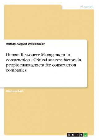 Carte Human Ressource Management in construction - Critical success factors in people management for construction companies Adrian August Wildenauer