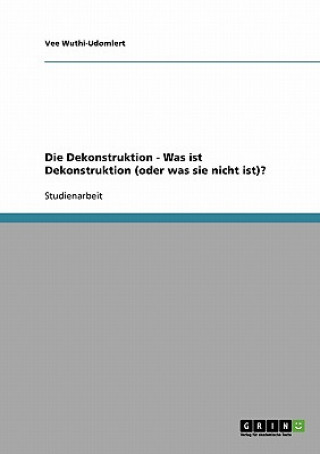 Książka Dekonstruktion - Was ist Dekonstruktion (oder was sie nicht ist)? Vee Wuthi-Udomlert