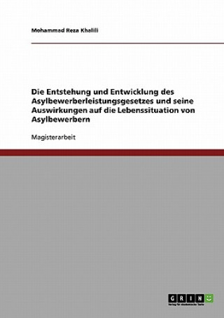 Carte Entstehung und Entwicklung des Asylbewerberleistungsgesetzes und seine Auswirkungen auf die Lebenssituation von Asylbewerbern Mohammad Reza Khalili