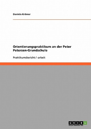 Könyv Orientierungspraktikum an der Peter Petersen-Grundschule Daniela Krämer