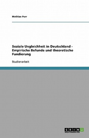 Könyv Soziale Ungleichheit in Deutschland - Empirische Befunde und theoretische Fundierung Mathias Purr