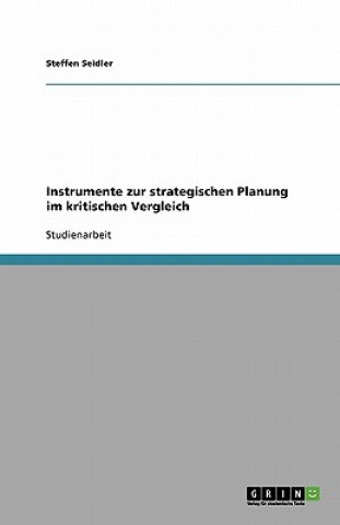 Könyv Instrumente Zur Strategischen Planung Im Kritischen Vergleich Steffen Seidler