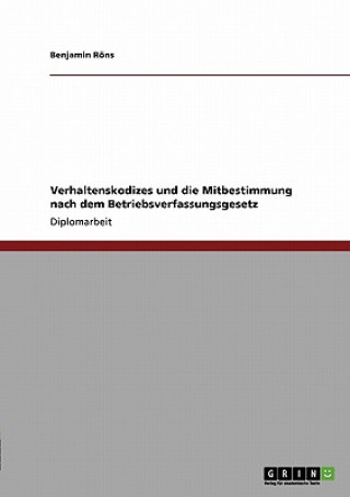 Książka Verhaltenskodizes und die Mitbestimmung nach dem Betriebsverfassungsgesetz Benjamin Röns