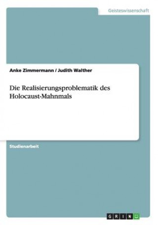 Kniha Realisierungsproblematik des Holocaust-Mahnmals Anke Zimmermann