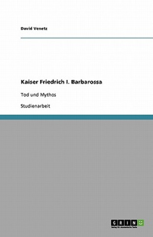 Könyv Kaiser Friedrich I. Barbarossa David Venetz