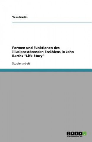Carte Formen und Funktionen des illusionsstörenden Erzählens in John Barths "Life-Story" Yann Martin