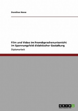 Carte Film und Video im Fremdsprachenunterricht im Spannungsfeld didaktischer Gestaltung Dorothee Noras