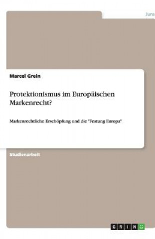 Βιβλίο Protektionismus im Europaischen Markenrecht? Marcel Grein