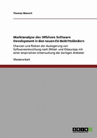 Könyv Marktanalyse des Offshore Software Development in den neuen EU-Beitrittslandern Thomas Bossert