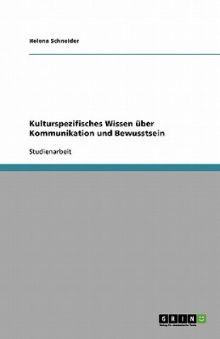 Könyv Kulturspezifisches Wissen über Kommunikation und Bewusstsein Helena Schneider