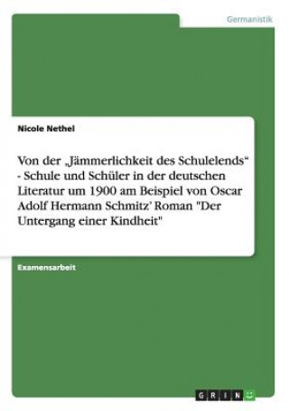 Carte Schule und Schuler in der deutschen Literatur um 1900 in Adolf Hermann Schmitz' Der Untergang einer Kindheit Nicole Nethel