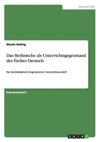 Книга Berlinische als Unterrichtsgegenstand des Faches Deutsch Nicole Helbig