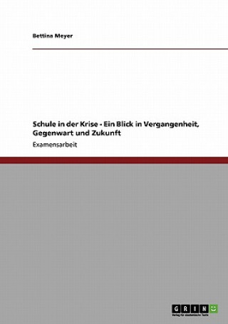 Kniha Schule in der Krise - Ein Blick in Vergangenheit, Gegenwart und Zukunft Bettina Meyer