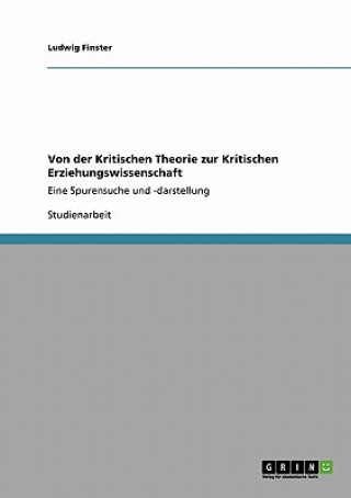 Livre Von der Kritischen Theorie zur Kritischen Erziehungswissenschaft Ludwig Finster