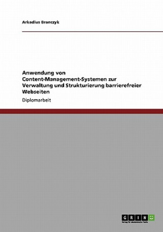 Kniha Anwendung von Content-Management-Systemen zur Verwaltung und Strukturierung barrierefreier Webseiten Arkadius Branczyk