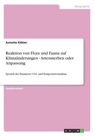 Knjiga Reaktion von Flora und Fauna auf Klimaänderungen - Artensterben oder Anpassung Annette Köhler