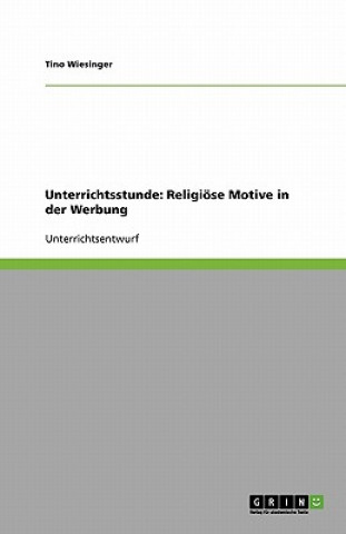 Kniha Unterrichtsstunde: Religiöse Motive in der Werbung Tino Wiesinger