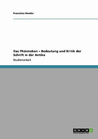 Könyv Pharmakon - Bedeutung und Kritik der Schrift in der Antike Franziska Roeder