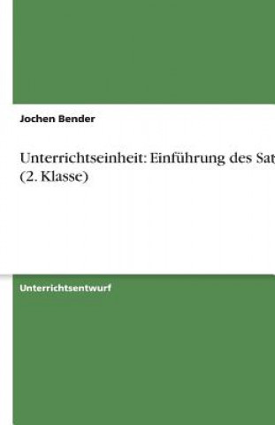 Książka Unterrichtseinheit: Einführung des Satzes (2. Klasse) Jochen Bender