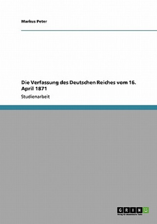 Kniha Die Verfassung des Deutschen Reiches vom 16. April 1871 Markus Peter