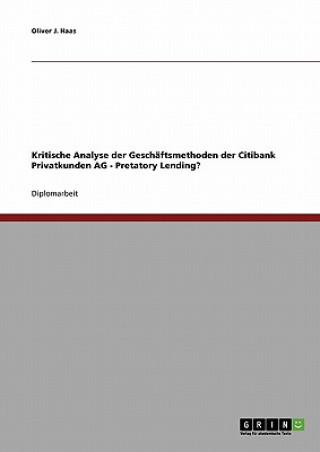 Carte Kritische Analyse der Geschaftsmethoden der Citibank Privatkunden AG - Pretatory Lending? Oliver J. Haas