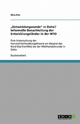 Könyv "Entwicklungsrunde in Doha? Informelle Benachteilung der Entwicklungslander in der WTO Mira Fels