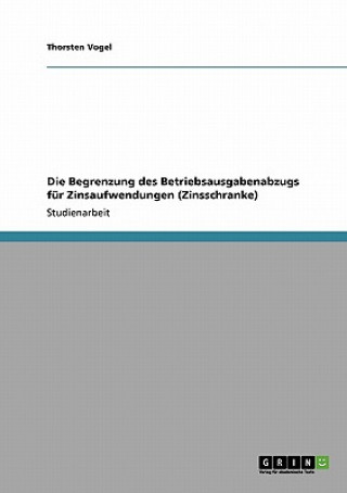 Könyv Begrenzung Des Betriebsausgabenabzugs F r Zinsaufwendungen (Zinsschranke) Thorsten Vogel
