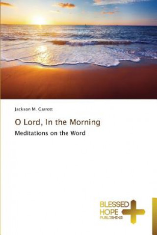 Carte O Lord, In the Morning Jackson M. Garrott