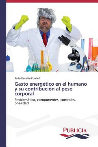 Книга Gasto energetico en el humano y su contribucion al peso corporal Radu Racotta Poulieff