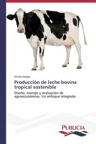 Carte Produccion de leche bovina tropical sostenible Silvino Vargas
