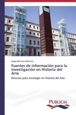 Книга Fuentes de informacion para la investigacion en Historia del Arte Jorge Martínez Montero