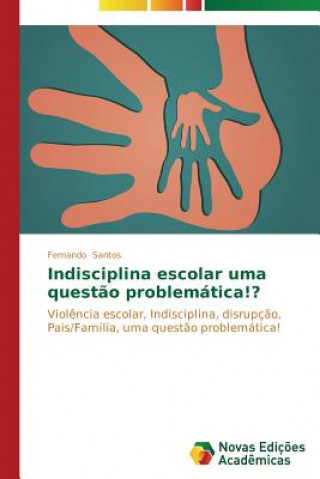 Book Indisciplina escolar uma questao problematica!? Fernando Santos