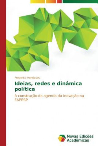 Könyv Ideias, redes e dinamica politica Frederico Henriques