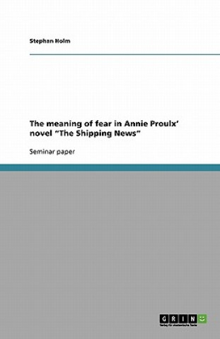 Carte Meaning of Fear in Annie Proulx' Novel 'The Shipping News' Stephan Holm