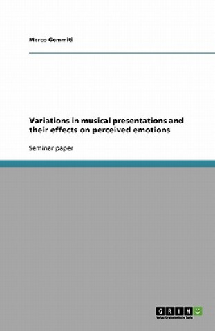 Kniha Variations in musical presentations and their effects on perceived emotions Marco Gemmiti