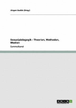 Книга Sexualpädagogik. Theorien, Methoden, Medien Jürgen Budde