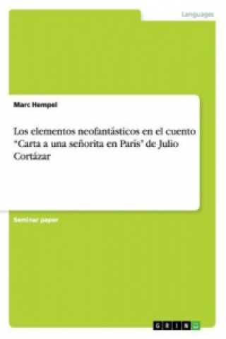 Kniha Los elementos neofantásticos en el cuento "Carta a una señorita en París" de Julio Cortázar Marc Hempel