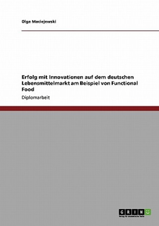 Kniha Functional Food. Erfolg mit Innovationen auf dem deutschen Lebensmittelmarkt Olga Maciejewski