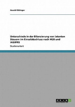 Book Unterschiede in der Bilanzierung von latenten Steuern im Einzelabschluss nach HGB und IAS/IFRS Harald Oblinger