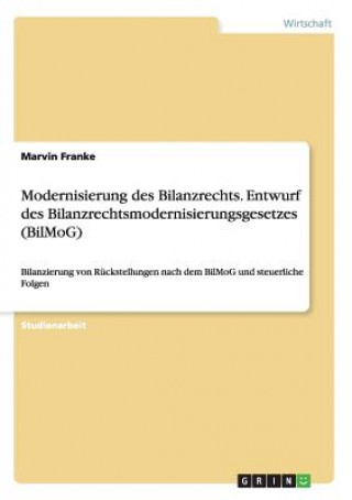 Kniha Modernisierung des Bilanzrechts. Entwurf des Bilanzrechtsmodernisierungsgesetzes (BilMoG) Marvin Franke