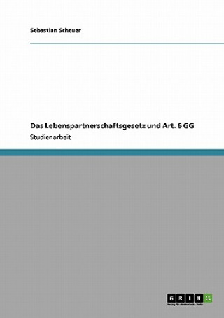 Carte Lebenspartnerschaftsgesetz und Art. 6 GG Sebastian Scheuer