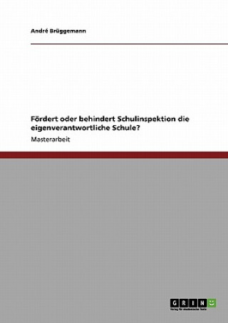 Książka Foerdert oder behindert Schulinspektion die eigenverantwortliche Schule? André Brüggemann