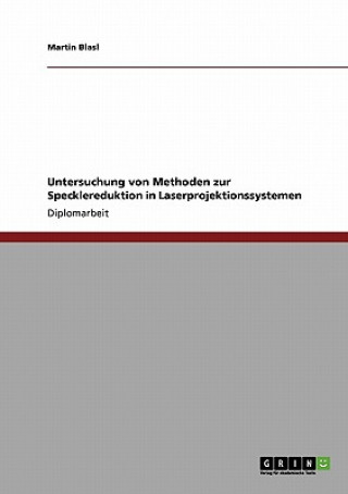 Carte Untersuchung von Methoden zur Specklereduktion in Laserprojektionssystemen Martin Blasl