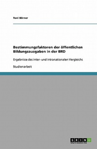 Kniha Bestimmungsfaktoren der öffentlichen Bildungsausgaben in der BRD Toni Börner