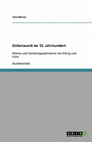 Könyv Gütertausch im 12. Jahrhundert Toni Börner