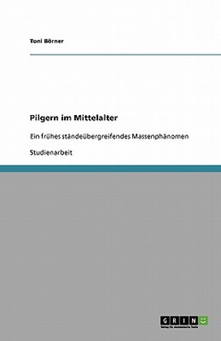 Kniha Pilgern im Mittelalter Toni Börner