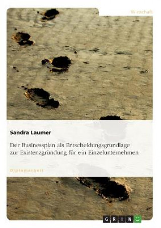 Książka Der Businessplan als Entscheidungsgrundlage zur Existenzgründung für ein Einzelunternehmen Sandra Laumer