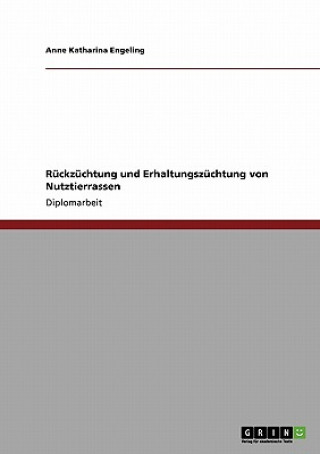 Könyv Ruckzuchtung und Erhaltungszuchtung von Nutztierrassen Anne Katharina Engeling
