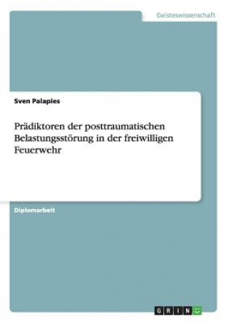 Kniha Pradiktoren der posttraumatischen Belastungsstoerung in der freiwilligen Feuerwehr Sven Palapies