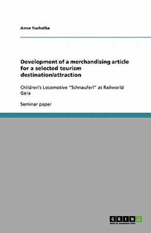 Book Development of a merchandising article for a selected tourism destination/attraction Anne Tucholka